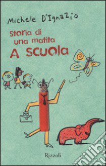 A scuola. Storia di una matita libro di D'Ignazio Michele