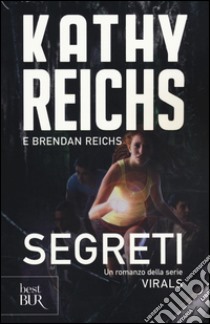 Segreti. Virals libro di Reichs Kathy; Reichs Brendan