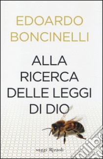 Alla ricerca delle leggi di Dio libro di Boncinelli Edoardo