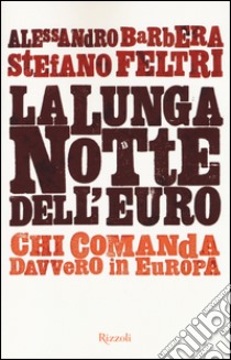 La lunga notte dell'euro libro di Barbera Alessandro; Feltri Stefano