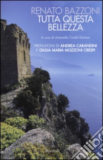 Tutta questa bellezza libro di Bazzoni Renato; Cicalò Danioni A. (cur.)