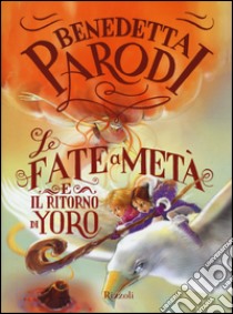 Le fate a metà e il ritorno di Yoro libro di Parodi Benedetta