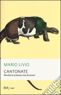 Cantonate. Perché la scienza vive di errori libro di Livio Mario