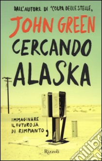 Cercando Alaska libro di Green John