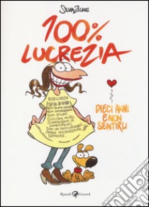 100% Lucrezia. Dieci anni e non sentirli libro di Ziche Silvia