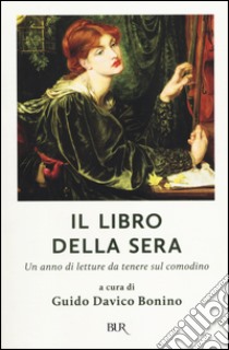 Il libro della sera. Un anno di letture da tenere sul comodino libro di Davico Bonino G. (cur.)