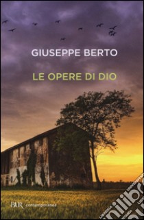 Le opere di Dio libro di Berto Giuseppe