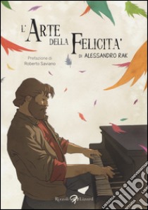 L'arte della felicità libro di Rak Alessandro