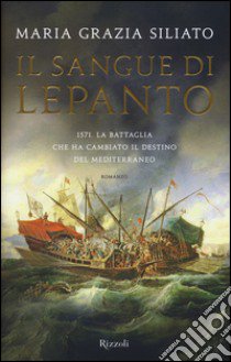 Il sangue di Lepanto libro di Siliato Maria Grazia