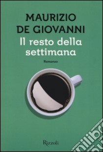 Il resto della settimana libro di De Giovanni Maurizio