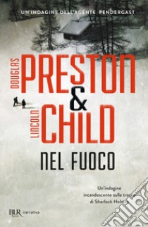 Nel fuoco libro di Preston Douglas; Child Lincoln