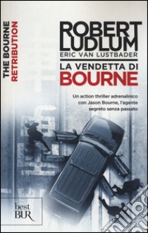 La vendetta di Bourne libro di Ludlum Robert; Van Lustbader Eric