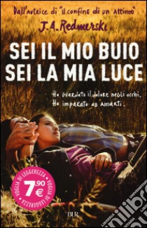 Sei il mio buio, sei la mia luce libro di Redmerski J. A.