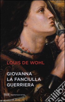 Giovanna la fanciulla guerriera libro di Wohl Louis de