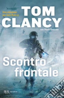 Scontro frontale libro di Clancy Tom; Greaney Mark