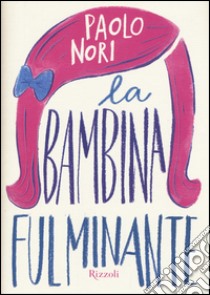 La bambina fulminante libro di Nori Paolo