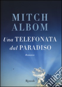 Una telefonata dal paradiso libro di Albom Mitch