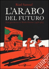 L'arabo del futuro. Vol. 1: Una giovinezza in Medio Oriente (1978-1984) libro di Sattouf Riad