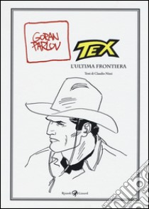 Tex. L'ultima frontiera libro di Nizzi Claudio; Parlov Goran