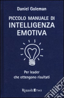 Piccolo manuale di intelligenza emotiva per leader che ottengono risultati libro di Goleman Daniel