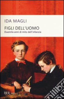 Figli dell'uomo. Duemila anni di mito dell'infanzia libro di Magli Ida