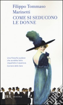 Come si seducono le donne libro di Marinetti Filippo Tommaso