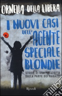 I nuovi casi dell'agente speciale Blondie libro di Della Libera Ornella