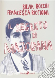 Il segreto di Majorana libro di Rocchi Silvia; Riccioni Francesca