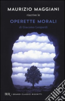 Maurizio Maggiani riscrive le «Operette morali» di Giacomo Leopardi libro di Maggiani Maurizio