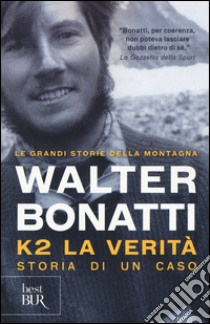 K2. La verità. Storia di un caso. Ediz. illustrata libro di Bonatti Walter; Ponta A. (cur.)