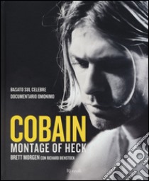 Cobain. Montage of Heck libro di Morgen Brett; Bienstock Richard