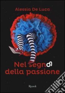 Nel segno della passione. Fuoco libro di De Luca Alessia