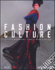 Fashion culture. Istituto Marangoni: icona di moda e design. Ediz. illustrata libro di Morozzi C. (cur.)