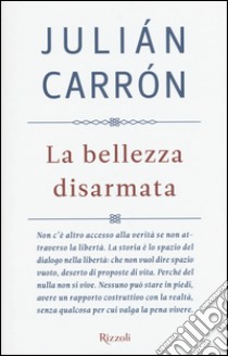 La bellezza disarmata libro di Carrón Julián