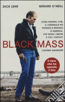 Black Mass. L'ultimo gangster libro di Lehr Dick; O'Neill Gerard