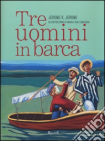 Tre uomini in barca libro di Jerome Jerome K.