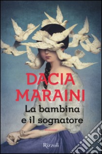 La bambina e il sognatore libro di Maraini Dacia