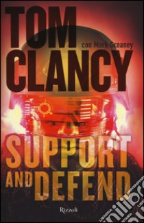 Support and defend libro di Clancy Tom; Greaney Mark