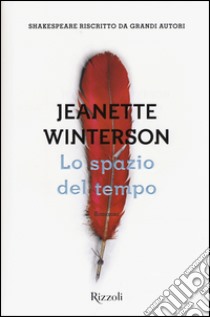 Lo spazio del tempo. Una riscrittura del «Racconto d'inverno» libro di Winterson Jeanette