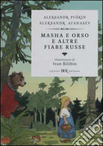 Masha e Orso e altre fiabe russe. Ediz. illustrata libro di Puskin Aleksandr Sergeevic; Afanasjev Aleksandr N.