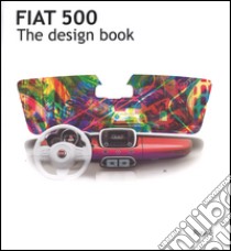 Fiat 500. The design book. Ediz. illustrata libro di Fagone Enrico