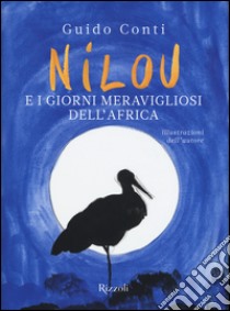 Nilou e i giorni meravigliosi dell'Africa libro di Conti Guido