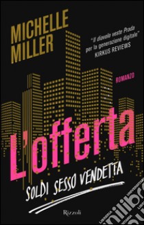 L'offerta. Soldi sesso vendetta libro di Miller Michelle