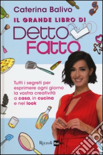 Il grande libro di Detto Fatto libro di Balivo Caterina