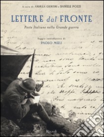 Lettere dal fronte. Poste Italiane nella grande guerra. Ediz. illustrata libro di Giuntini A. (cur.); Pozzi D. (cur.)