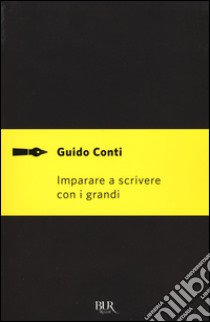 Imparare a scrivere con i grandi libro di Conti Guido