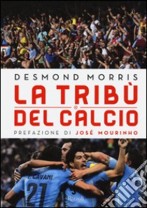 La tribù del calcio libro di Morris Desmond