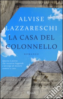 La Casa del colonnello libro di Lazzareschi Alvise