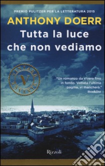 Tutta la luce che non vediamo libro di Doerr Anthony