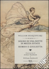 Sogno di una notte di mezza estate-Romeo e Giulietta libro di Shakespeare William